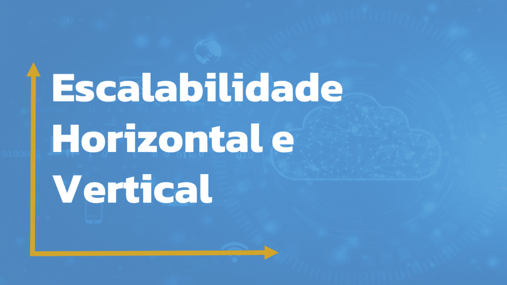 Escalabilidade Horizontal e Vertical